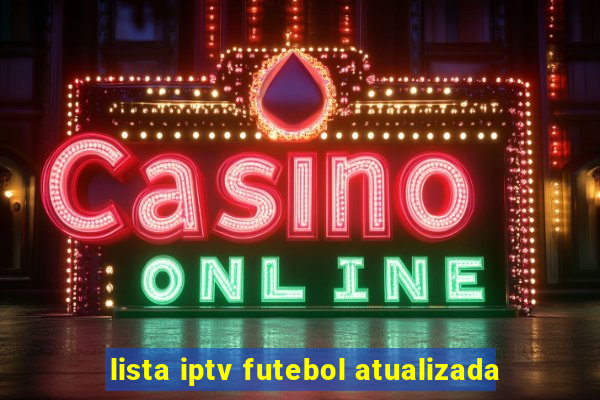 lista iptv futebol atualizada